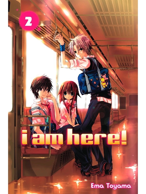 Title details for I Am Here！, Volume 2 by Ema Toyama - Wait list